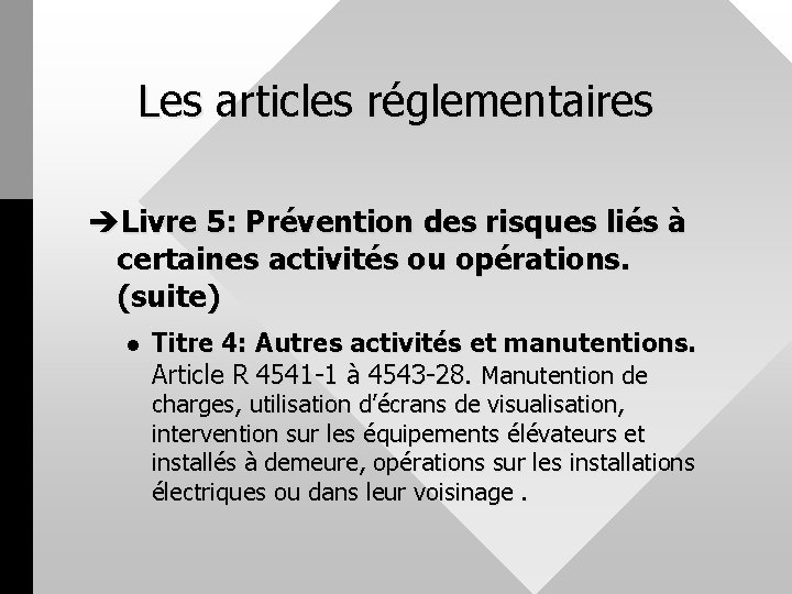 Les articles réglementaires èLivre 5: Prévention des risques liés à certaines activités ou opérations.