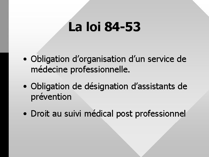 La loi 84 -53 • Obligation d’organisation d’un service de médecine professionnelle. • Obligation