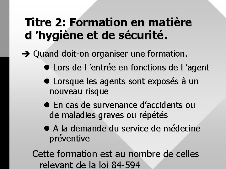 Titre 2: Formation en matière d ’hygiène et de sécurité. è Quand doit-on organiser