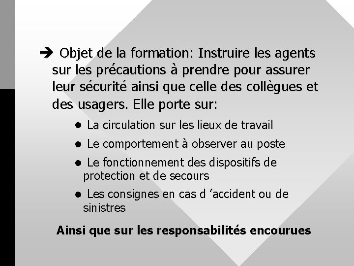 è Objet de la formation: Instruire les agents sur les précautions à prendre pour