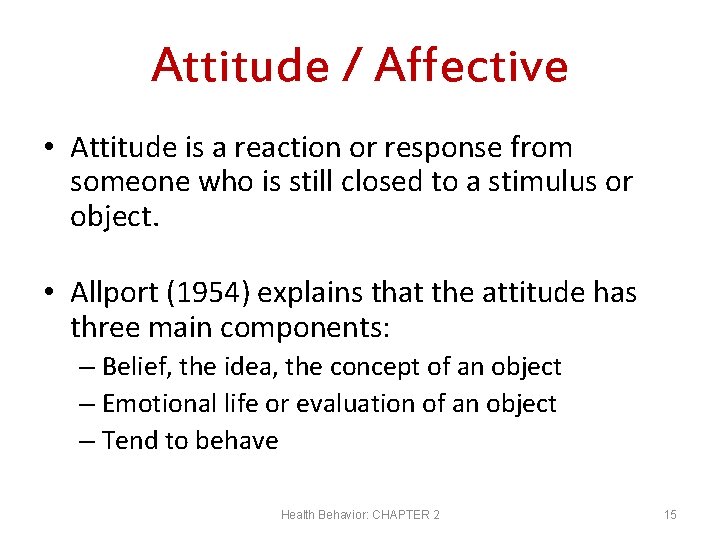 Attitude / Affective • Attitude is a reaction or response from someone who is