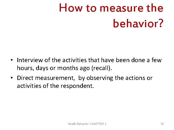 How to measure the behavior? • Interview of the activities that have been done