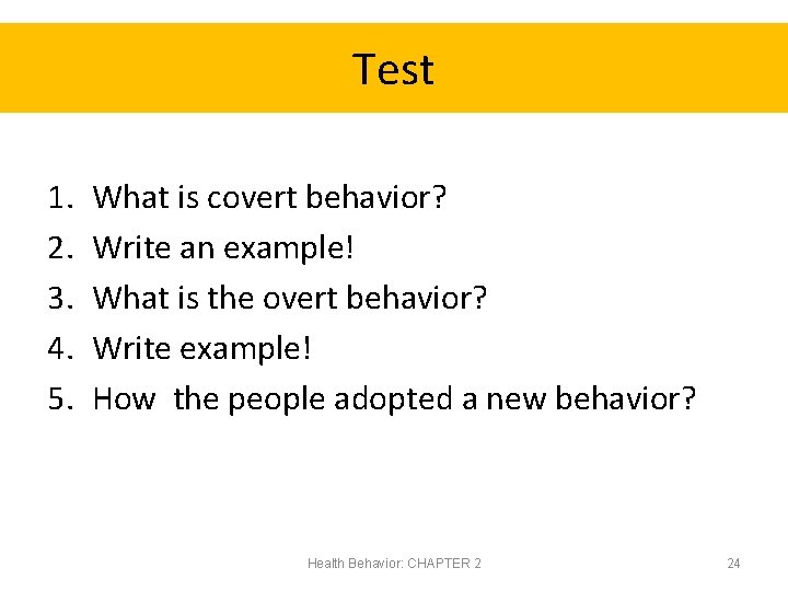 Test 1. 2. 3. 4. 5. What is covert behavior? Write an example! What
