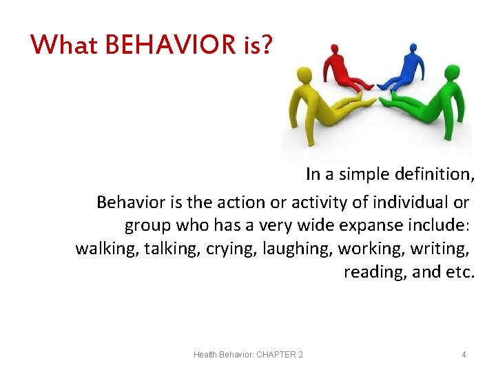 What BEHAVIOR is? In a simple definition, Behavior is the action or activity of