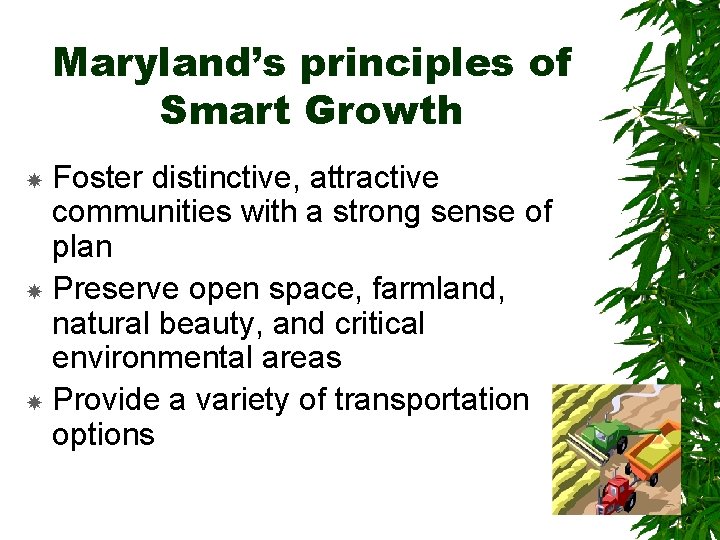 Maryland’s principles of Smart Growth Foster distinctive, attractive communities with a strong sense of