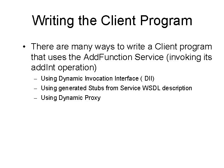 Writing the Client Program • There are many ways to write a Client program