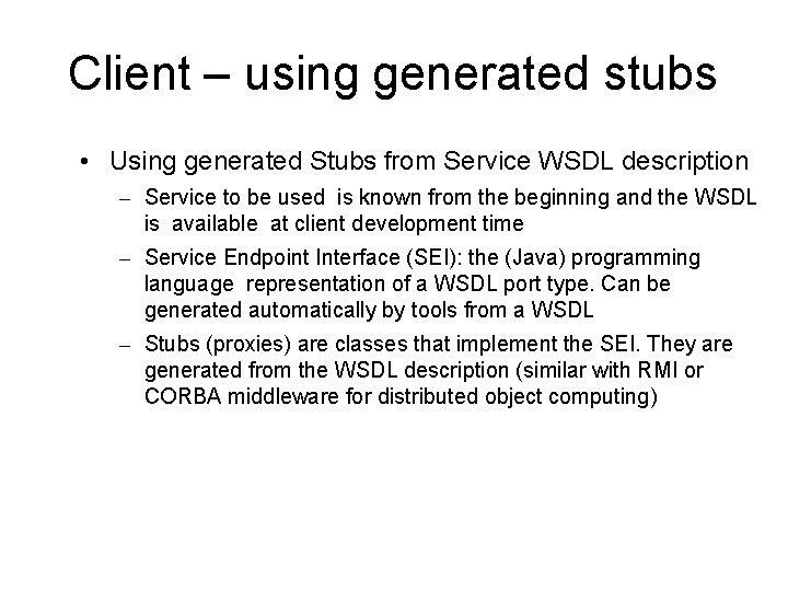 Client – using generated stubs • Using generated Stubs from Service WSDL description –
