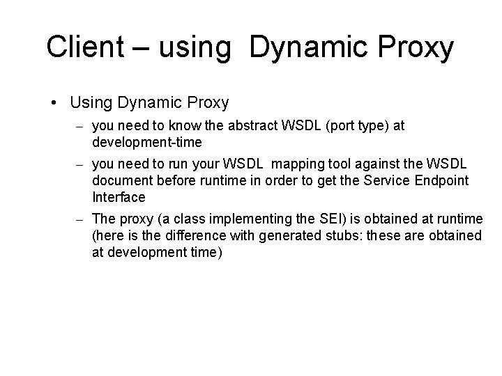 Client – using Dynamic Proxy • Using Dynamic Proxy – you need to know