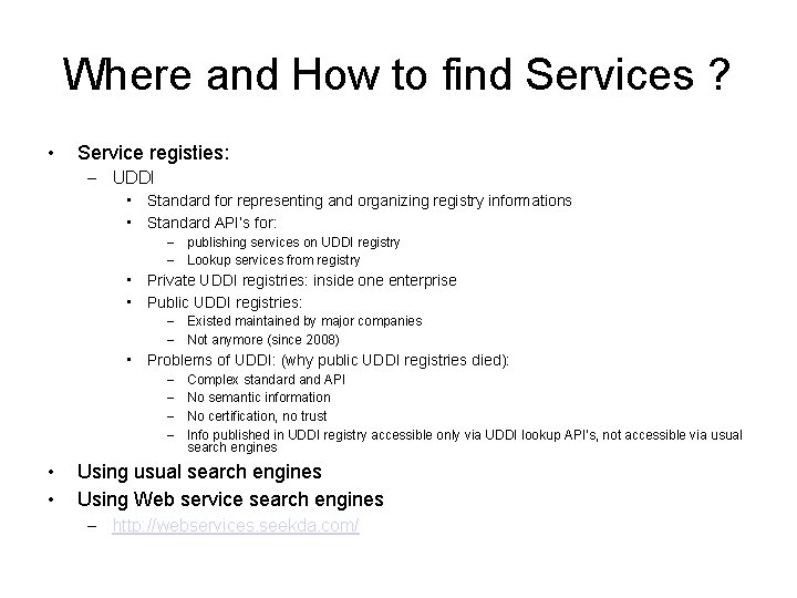 Where and How to find Services ? • Service registies: – UDDI • Standard