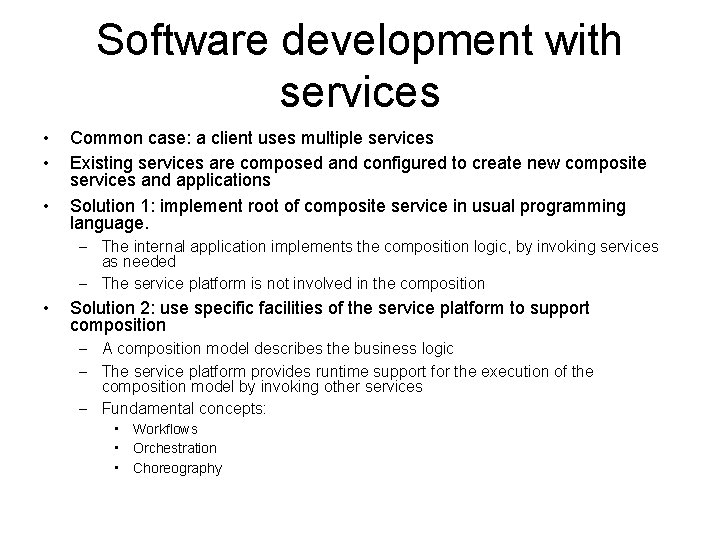 Software development with services • • • Common case: a client uses multiple services