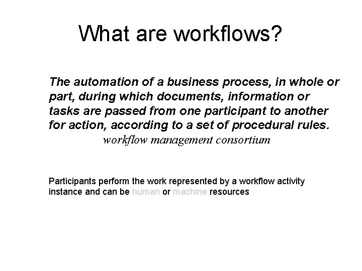 What are workflows? The automation of a business process, in whole or part, during