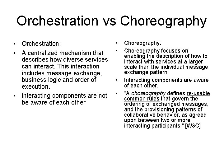 Orchestration vs Choreography • Orchestration: • A centralized mechanism that describes how diverse services