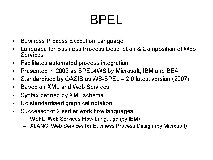 BPEL • Business Process Execution Language • Language for Business Process Description & Composition