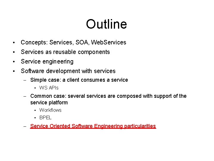 Outline • Concepts: Services, SOA, Web. Services • Services as reusable components • Service