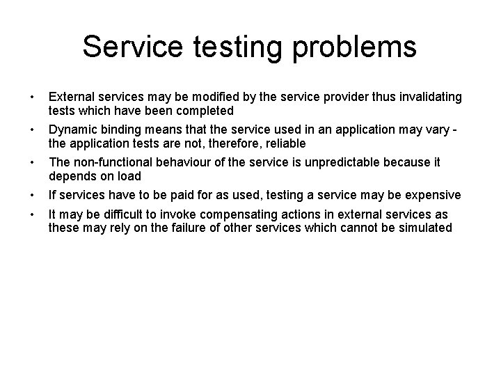 Service testing problems • External services may be modified by the service provider thus