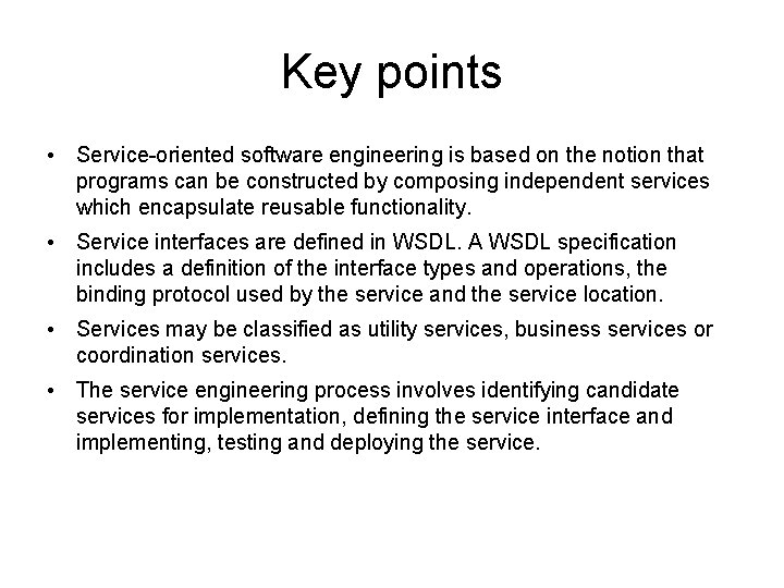 Key points • Service-oriented software engineering is based on the notion that programs can