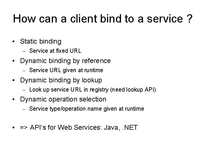 How can a client bind to a service ? • Static binding – Service