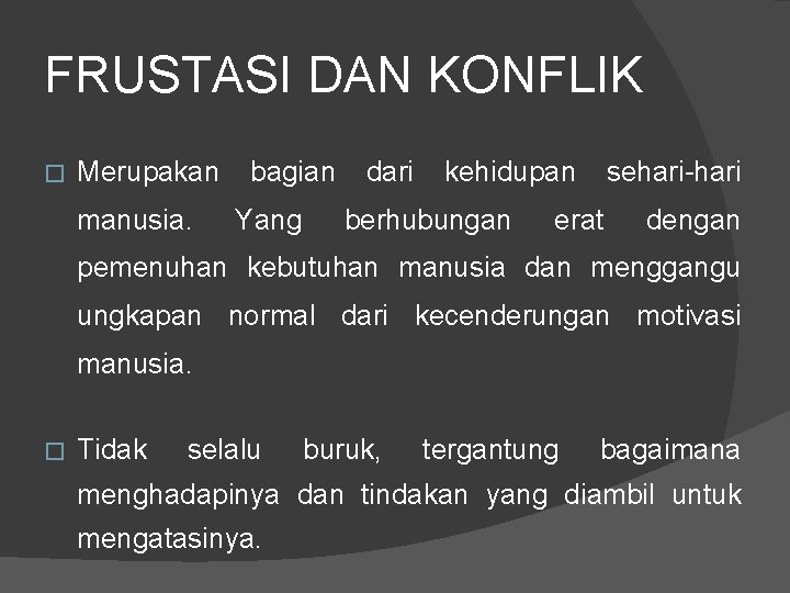 FRUSTASI DAN KONFLIK � Merupakan manusia. bagian Yang dari kehidupan berhubungan sehari-hari erat dengan