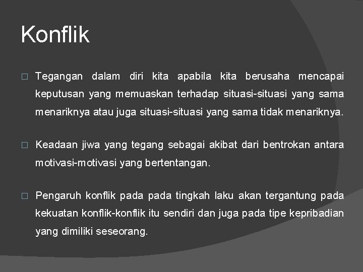 Konflik � Tegangan dalam diri kita apabila kita berusaha mencapai keputusan yang memuaskan terhadap