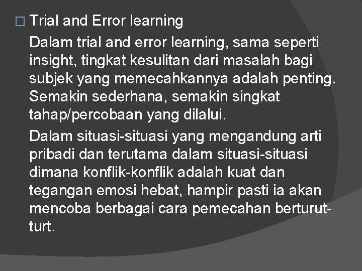 � Trial and Error learning Dalam trial and error learning, sama seperti insight, tingkat