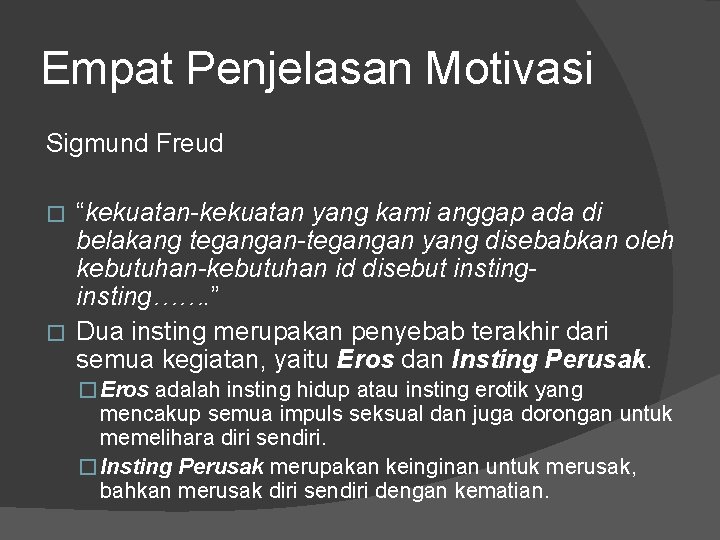 Empat Penjelasan Motivasi Sigmund Freud “kekuatan-kekuatan yang kami anggap ada di belakang tegangan-tegangan yang