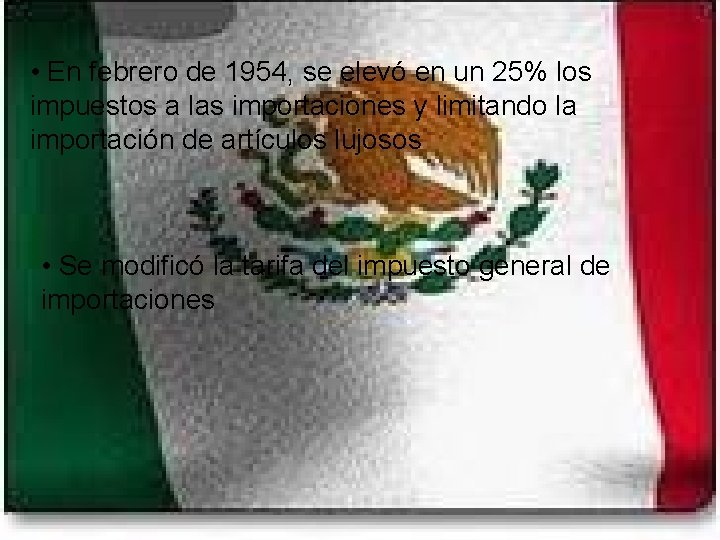  • En febrero de 1954, se elevó en un 25% los impuestos a