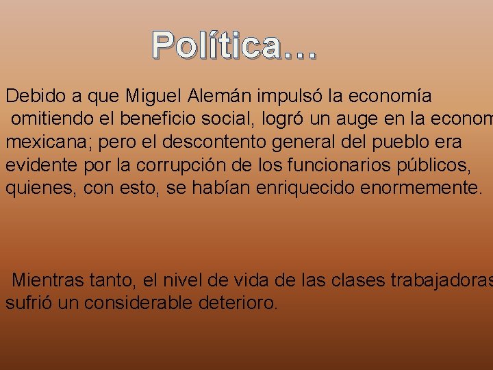 Política… Debido a que Miguel Alemán impulsó la economía omitiendo el beneficio social, logró