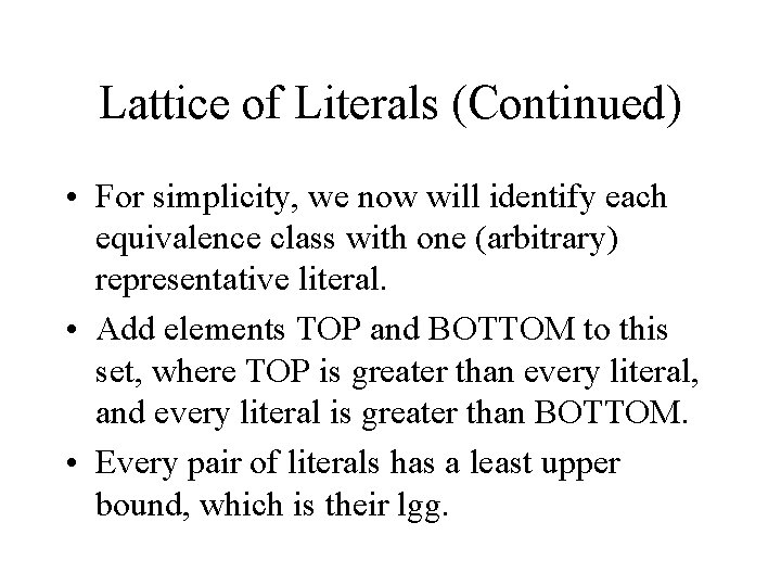 Lattice of Literals (Continued) • For simplicity, we now will identify each equivalence class Lattice of Literals (Continued) • For simplicity, we now will identify each equivalence class
