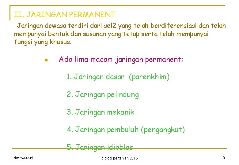 II. JARINGAN PERMANENT Jaringan dewasa terdiri dari sel 2 yang telah berdiferensiasi dan telah