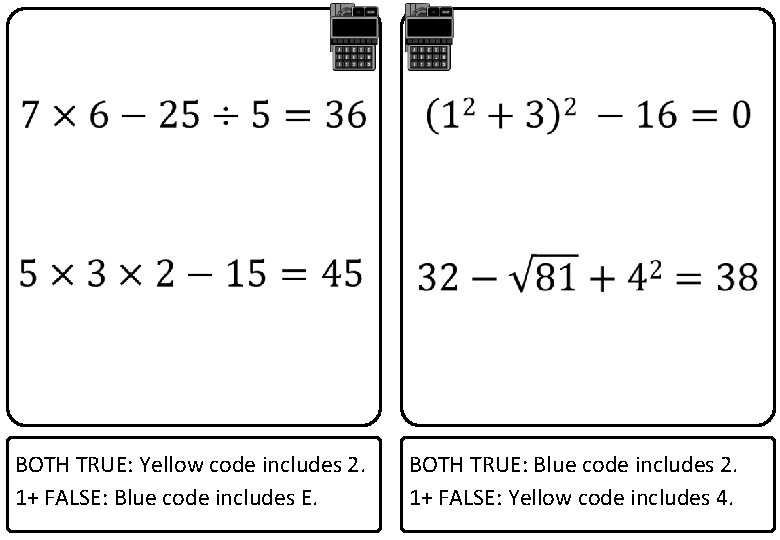  BOTH TRUE: Yellow code includes 2. 1+ FALSE: Blue code includes E. BOTH