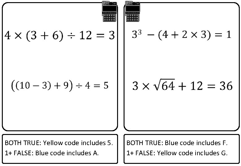  BOTH TRUE: Yellow code includes 5. 1+ FALSE: Blue code includes A. BOTH