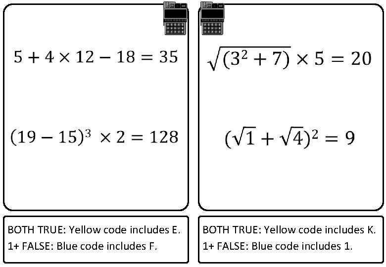  BOTH TRUE: Yellow code includes E. 1+ FALSE: Blue code includes F. BOTH