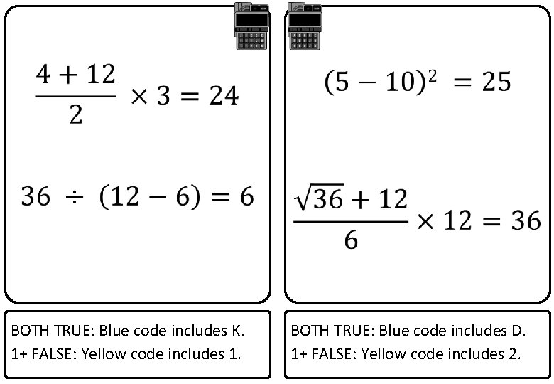  BOTH TRUE: Blue code includes K. 1+ FALSE: Yellow code includes 1. BOTH