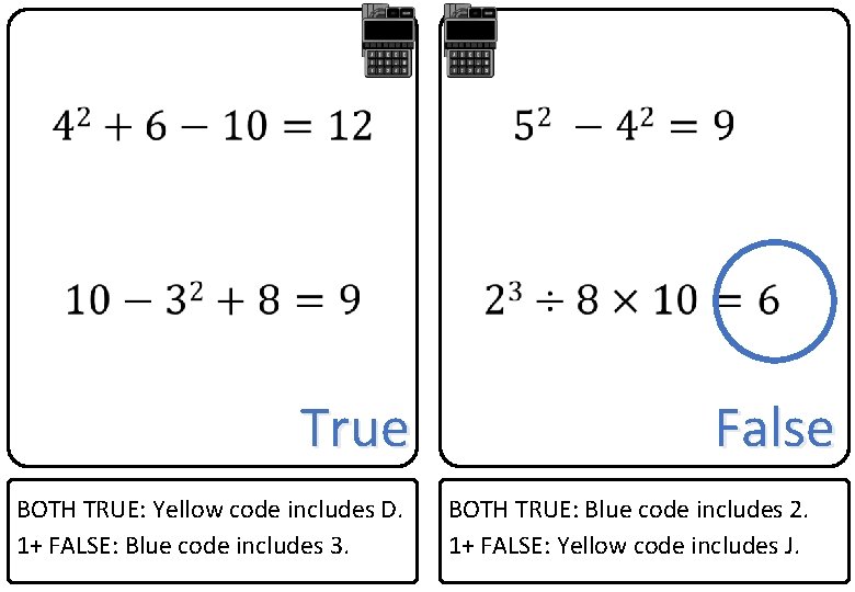  True BOTH TRUE: Yellow code includes D. 1+ FALSE: Blue code includes 3.