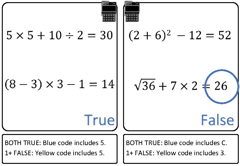  True BOTH TRUE: Blue code includes 5. 1+ FALSE: Yellow code includes 5.