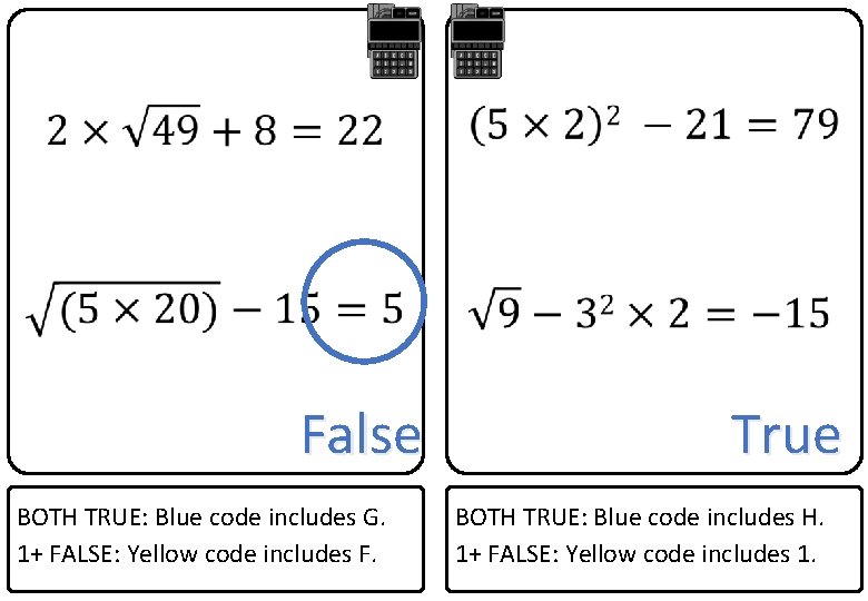  False BOTH TRUE: Blue code includes G. 1+ FALSE: Yellow code includes F.