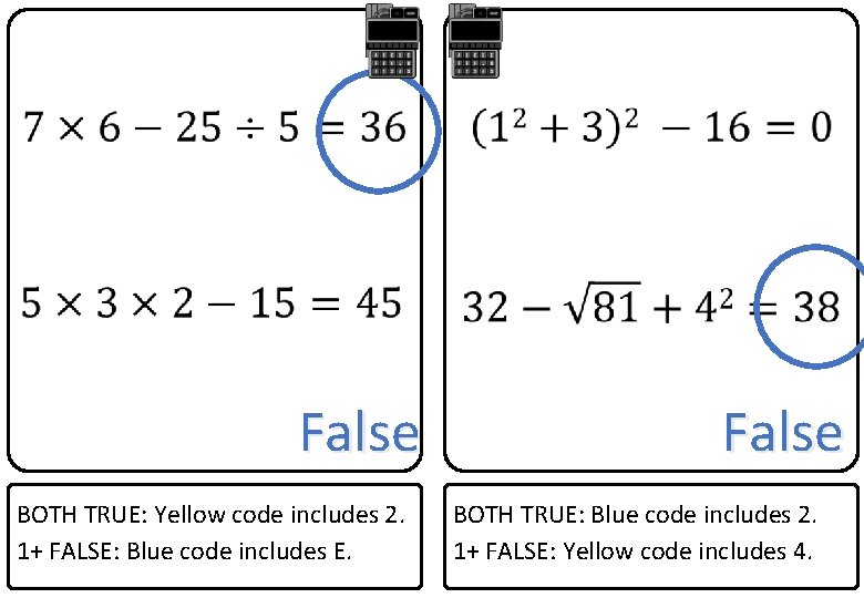  False BOTH TRUE: Yellow code includes 2. 1+ FALSE: Blue code includes E.