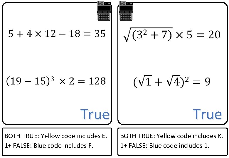  True BOTH TRUE: Yellow code includes E. 1+ FALSE: Blue code includes F.