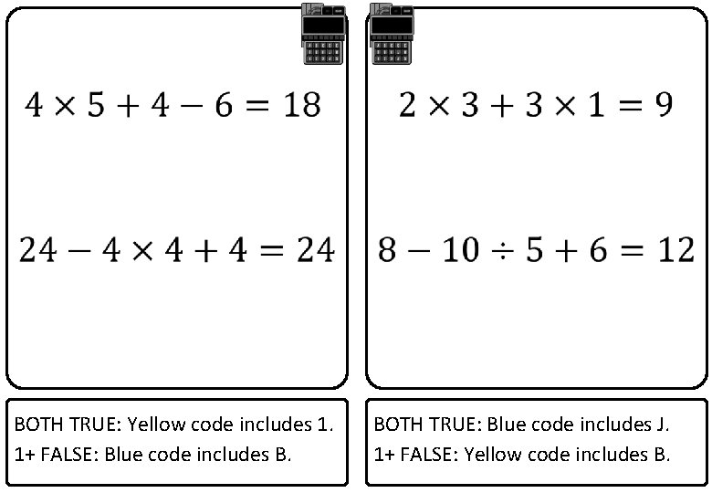  BOTH TRUE: Yellow code includes 1. 1+ FALSE: Blue code includes B. BOTH