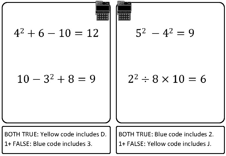  BOTH TRUE: Yellow code includes D. 1+ FALSE: Blue code includes 3. BOTH