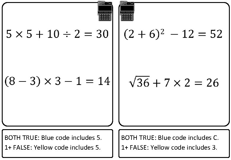  BOTH TRUE: Blue code includes 5. 1+ FALSE: Yellow code includes 5. BOTH