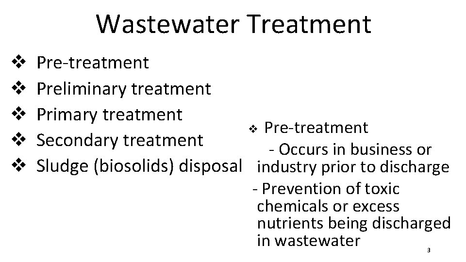 Wastewater Treatment v v v Pre-treatment Preliminary treatment Primary treatment v Pre-treatment Secondary treatment