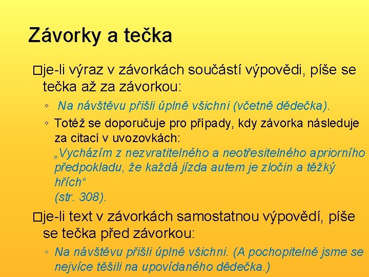 Závorky a tečka �je-li výraz v závorkách součástí výpovědi, píše se tečka až za