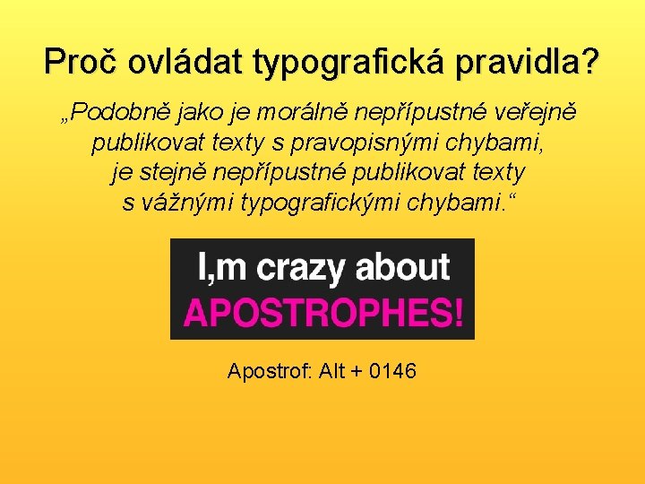 Proč ovládat typografická pravidla? „Podobně jako je morálně nepřípustné veřejně publikovat texty s pravopisnými