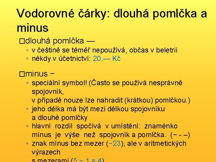 Vodorovné čárky: dlouhá pomlčka a minus �dlouhá pomlčka — ◦ v češtině se téměř