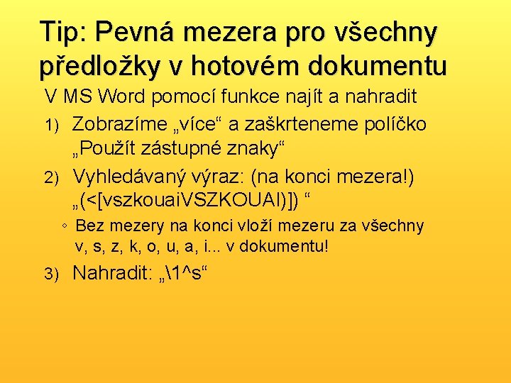 Tip: Pevná mezera pro všechny předložky v hotovém dokumentu V MS Word pomocí funkce