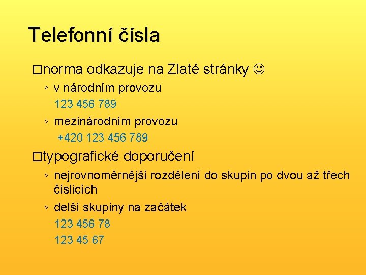 Telefonní čísla �norma odkazuje na Zlaté stránky ◦ v národním provozu 123 456 789