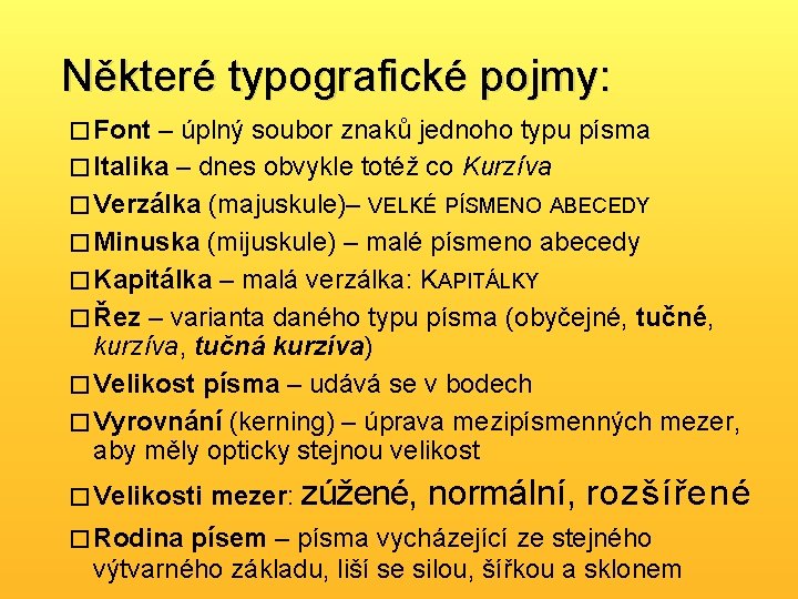 Některé typografické pojmy: � Font – úplný soubor znaků jednoho typu písma � Italika