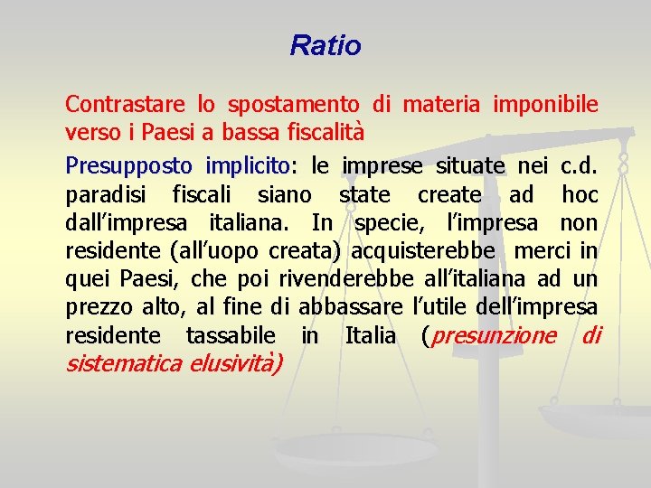 Ratio Contrastare lo spostamento di materia imponibile verso i Paesi a bassa fiscalità Presupposto