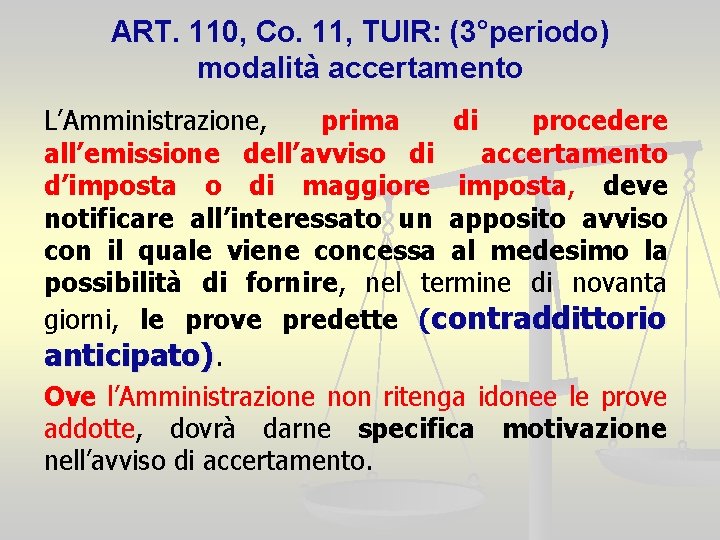 ART. 110, Co. 11, TUIR: (3°periodo) modalità accertamento L’Amministrazione, prima di procedere all’emissione dell’avviso